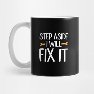 Step aside I will fix it Mug